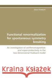 Functional renormalization for spontaneous symmetry breaking Simon Friederich 9783838124957