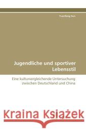 Jugendliche Und Sportiver Lebensstil Yuanfang Sun 9783838124971