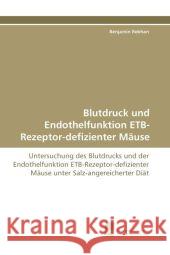 Blutdruck Und Endothelfunktion Etb-Rezeptor-Defizienter Mause Benjamin Rebhan 9783838125077