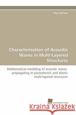Characterization of Acoustic Waves in Multi-Layered Structures Oleg Pykhteev 9783838125183 Sudwestdeutscher Verlag Fur Hochschulschrifte