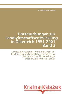 Untersuchungen zur Landwirtschaftsentwicklung in Österreich 1951-2001 Band 3 Lahn Gärtner Elisabeth 9783838125329 S Dwestdeutscher Verlag F R Hochschulschrifte