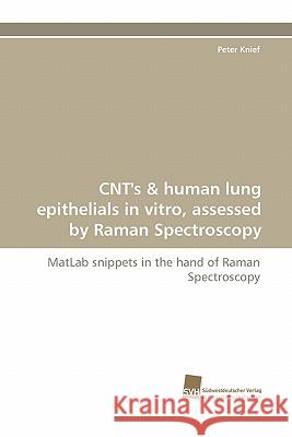 Cnt's & Human Lung Epithelials in Vitro, Assessed by Raman Spectroscopy Peter Knief 9783838125404 Sudwestdeutscher Verlag Fur Hochschulschrifte