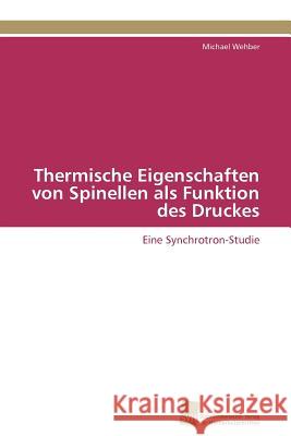 Thermische Eigenschaften von Spinellen als Funktion des Druckes Wehber Michael 9783838125558 S Dwestdeutscher Verlag F R Hochschulschrifte