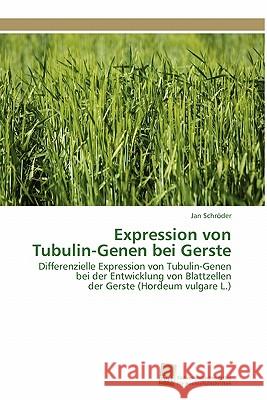 Expression von Tubulin-Genen bei Gerste Schröder Jan 9783838125824 S Dwestdeutscher Verlag F R Hochschulschrifte