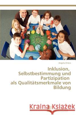 Inklusion, Selbstbestimmung und Partizipation als Qualitätsmerkmale von Bildung Ehlers Angela 9783838126043 S Dwestdeutscher Verlag F R Hochschulschrifte