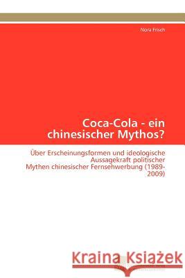 Coca-Cola - ein chinesischer Mythos? Frisch Nora 9783838126999