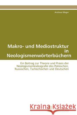 Makro- und Mediostruktur in Neologismenwörterbüchern Meger Andreas 9783838127187 S Dwestdeutscher Verlag F R Hochschulschrifte