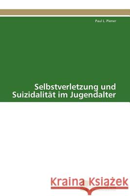 Selbstverletzung und Suizidalität im Jugendalter Plener Paul L. 9783838127224 S Dwestdeutscher Verlag F R Hochschulschrifte