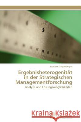 Ergebnisheterogenität in der Strategischen Managementforschung Steigenberger Norbert 9783838127644 S Dwestdeutscher Verlag F R Hochschulschrifte