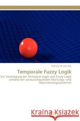 Temporale Fuzzy Logik Thorsten W. Schmidt 9783838127811