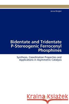 Bidentate and Tridentate P-Stereogenic Ferrocenyl Phosphines Jonas B 9783838128306 S Dwestdeutscher Verlag F R Hochschulschrifte