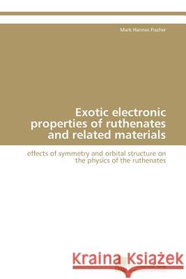 Exotic electronic properties of ruthenates and related materials Fischer Mark Hannes 9783838128559