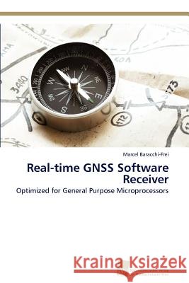 Real-Time Gnss Software Receiver Marcel Baracchi-Frei 9783838128702