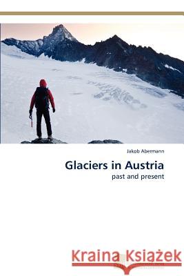 Glaciers in Austria Jakob Abermann 9783838128818 S Dwestdeutscher Verlag F R Hochschulschrifte