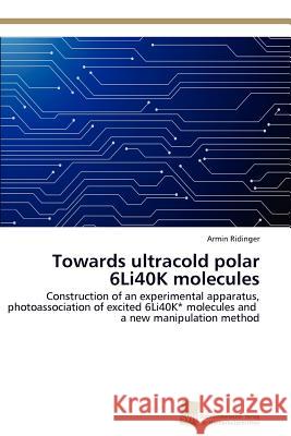 Towards ultracold polar 6Li40K molecules Ridinger Armin 9783838128955 S Dwestdeutscher Verlag F R Hochschulschrifte