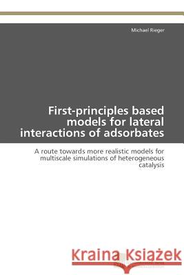 First-principles based models for lateral interactions of adsorbates Rieger Michael 9783838129037