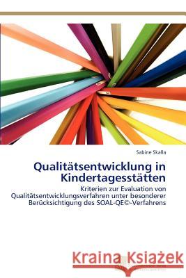 Qualitätsentwicklung in Kindertagesstätten Skalla Sabine 9783838129242