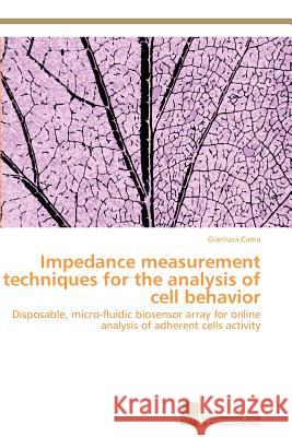 Impedance measurement techniques for the analysis of cell behavior Cama Gianluca 9783838129587 S Dwestdeutscher Verlag F R Hochschulschrifte