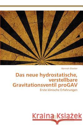 Das neue hydrostatische, verstellbare Gravitationsventil proGAV Glocker, Hannah 9783838129907