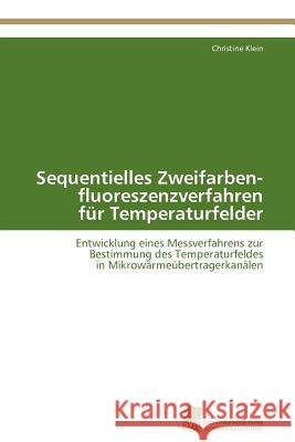 Sequentielles Zweifarben- fluoreszenzverfahren für Temperaturfelder Klein Christine 9783838129945 S Dwestdeutscher Verlag F R Hochschulschrifte