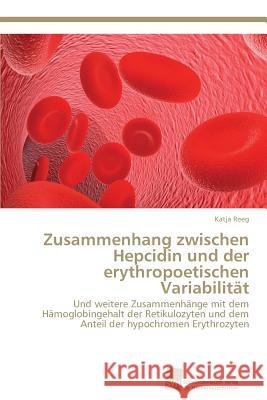 Zusammenhang zwischen Hepcidin und der erythropoetischen Variabilität Reeg Katja 9783838129952 Sudwestdeutscher Verlag Fur Hochschulschrifte