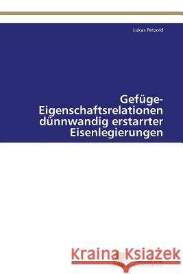 Gefüge-Eigenschaftsrelationen dünnwandig erstarrter Eisenlegierungen Petzold, Lukas 9783838129969 Südwestdeutscher Verlag für Hochschulschrifte