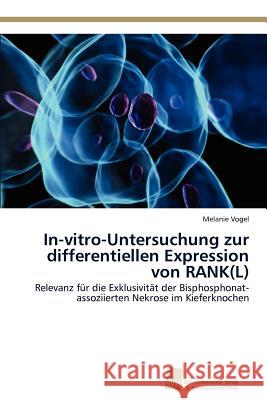 In-vitro-Untersuchung zur differentiellen Expression von RANK(L) Vogel Melanie 9783838130354