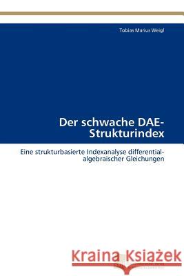 Der schwache DAE-Strukturindex Weigl Tobias Marius 9783838130385 S Dwestdeutscher Verlag F R Hochschulschrifte