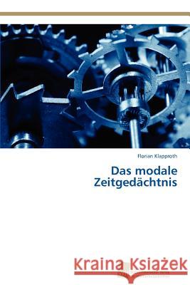 Das modale Zeitgedächtnis Klapproth, Florian 9783838130552