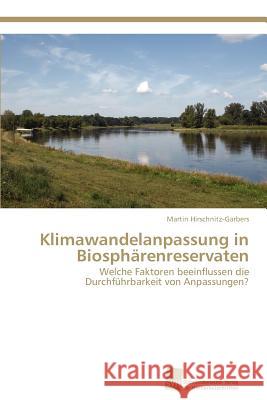 Klimawandelanpassung in Biosphärenreservaten Hirschnitz-Garbers Martin 9783838130682