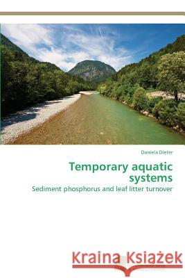 Temporary aquatic systems Dieter, Daniela 9783838131153 Sudwestdeutscher Verlag Fur Hochschulschrifte