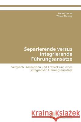 Separierende Versus Integrierende Fuhrungsansatze Hubert Stotter Werner Mussnig 9783838131221 S Dwestdeutscher Verlag F R Hochschulschrifte