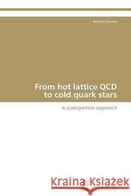 From hot lattice QCD to cold quark stars Schulze Robert 9783838131283