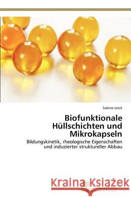 Biofunktionale Hüllschichten und Mikrokapseln Leick Sabine 9783838131313