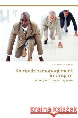 Kompetenzmanagement in Ungarn Bernadett Baka-Pauer 9783838131382