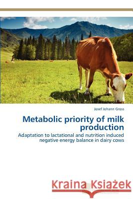 Metabolic priority of milk production Gross Josef Johann 9783838131399 S Dwestdeutscher Verlag F R Hochschulschrifte