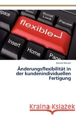 Änderungsflexibilität in der kundenindividuellen Fertigung Wünsch Daniela 9783838131603 S Dwestdeutscher Verlag F R Hochschulschrifte