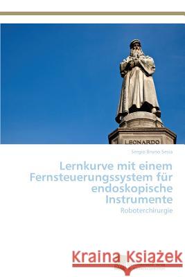 Lernkurve mit einem Fernsteuerungssystem für endoskopische Instrumente Sesia, Sergio Bruno 9783838131818