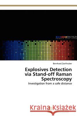 Explosives Detection via Stand-off Raman Spectroscopy Zachhuber Bernhard 9783838132594 S Dwestdeutscher Verlag F R Hochschulschrifte