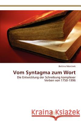 Vom Syntagma zum Wort Morcinek, Bettina 9783838132655 S Dwestdeutscher Verlag F R Hochschulschrifte