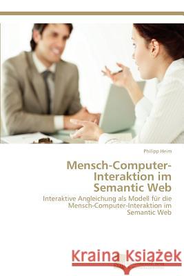 Mensch-Computer-Interaktion im Semantic Web Heim, Philipp 9783838132778 S Dwestdeutscher Verlag F R Hochschulschrifte