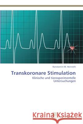 Transkoronare Stimulation Heinroth, Konstantin M. 9783838132792 Südwestdeutscher Verlag für Hochschulschrifte