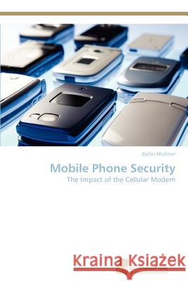 Mobile Phone Security Collin Mulliner 9783838132891