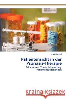 Patientensicht in der Psoriasis-Therapie Holland, Birgit 9783838132938 S Dwestdeutscher Verlag F R Hochschulschrifte