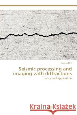 Seismic processing and imaging with diffractions Dell, Sergius 9783838133119 S Dwestdeutscher Verlag F R Hochschulschrifte