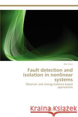 Fault detection and isolation in nonlinear systems Chen, Wei 9783838133270