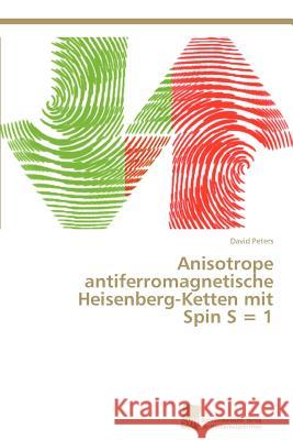Anisotrope antiferromagnetische Heisenberg-Ketten mit Spin S = 1 Peters, David 9783838133607 S Dwestdeutscher Verlag F R Hochschulschrifte
