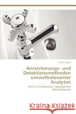 Anreicherungs- und Detektionsmethoden umweltrelevanter Analyten Rieger, Martin 9783838133720