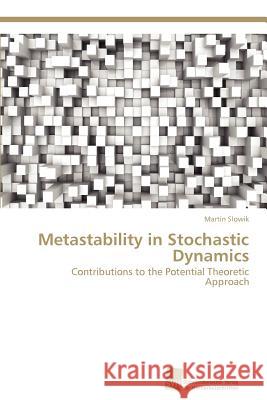 Metastability in Stochastic Dynamics Martin Slowik 9783838134123