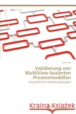 Validierung von MultiView-basierten Prozessmodellen Feja, Sven 9783838134215